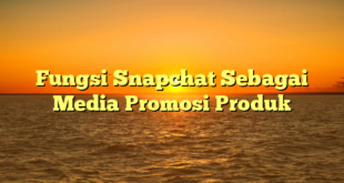 Fungsi Snapchat Sebagai Media Promosi Produk